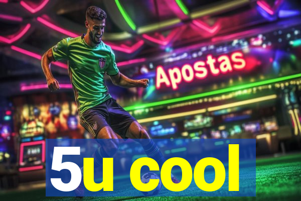 5u cool
